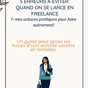 Mini-guide “5 erreurs à éviter quand on se lance en freelance (+ mes astuces pratiques pour faire autrement)”