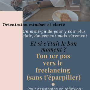 Mini‑guide gratuit “Ton 1er pas vers le freelancing (sans t’éparpiller)”